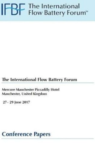 Cover of The International Flow Battery Forum, Mercure Manchester Piccadilly Hotel Manchester, 27 - 29 June 2017