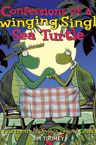 Cover of Confessions of a Swinging Single Sea Turtle