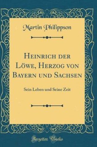 Cover of Heinrich Der Löwe, Herzog Von Bayern Und Sachsen