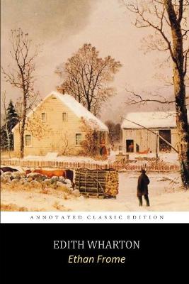 Book cover for Ethan Frome by Edith Wharton "The Annotated Classic Edition"