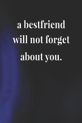 Book cover for A Bestfriend Will Not Forget About You