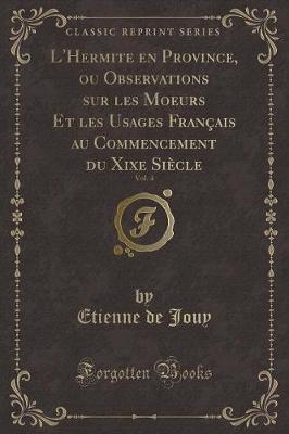 Book cover for L'Hermite En Province, Ou Observations Sur Les Moeurs Et Les Usages Français Au Commencement Du Xixe Siècle, Vol. 4 (Classic Reprint)