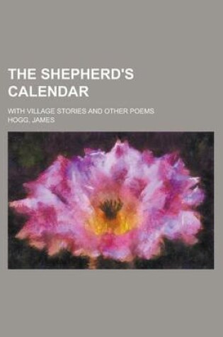 Cover of The Shepherd's Calendar; With Village Stories and Other Poems