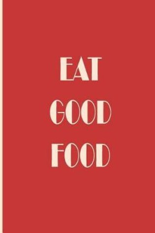 Cover of Eat Good Food