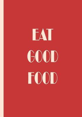 Book cover for Eat Good Food