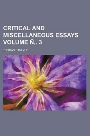 Cover of Critical and Miscellaneous Essays Volume N . 3