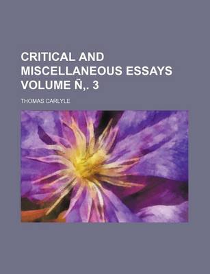 Book cover for Critical and Miscellaneous Essays Volume N . 3