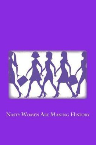 Cover of Nasty Women Are Making History