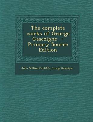 Book cover for The Complete Works of George Gascoigne - Primary Source Edition