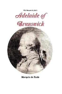 Book cover for The Marquis de Sade's Adelaide of Brunswick