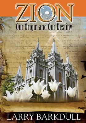 Book cover for The Pillars of Zion Series - Zion-Our Origin and Our Destiny (Book 1)