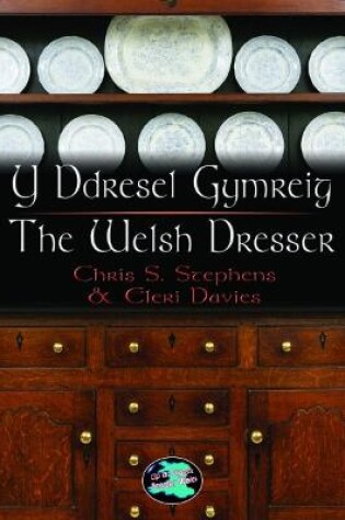 Cover of Cyfres Cip ar Gymru/Wonder Wales: Y Ddresel Gymreig/The Welsh Dresser