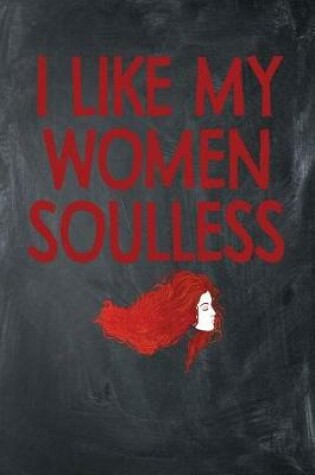 Cover of I Like My Women Soulless