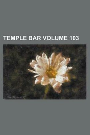 Cover of Temple Bar Volume 103