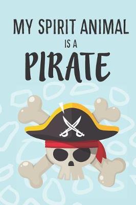 Book cover for My Spirit Animal Is A Pirate