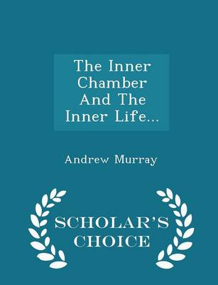 Book cover for The Inner Chamber and the Inner Life... - Scholar's Choice Edition