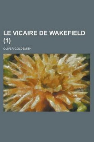 Cover of Le Vicaire de Wakefield (1); Traduction, Preface Et Notes Par Charles Nodier. Eaux-Fortes Par Ad. Lalauze