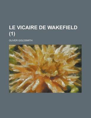 Book cover for Le Vicaire de Wakefield (1); Traduction, Preface Et Notes Par Charles Nodier. Eaux-Fortes Par Ad. Lalauze