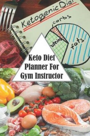 Cover of Keto Diet Planner For Gym Instructor