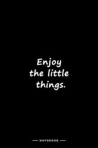 Cover of Enjoy the little things.