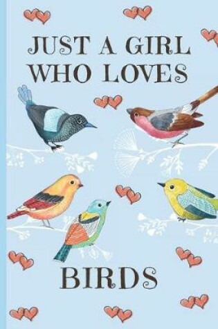 Cover of Just A Girl Who Loves Birds