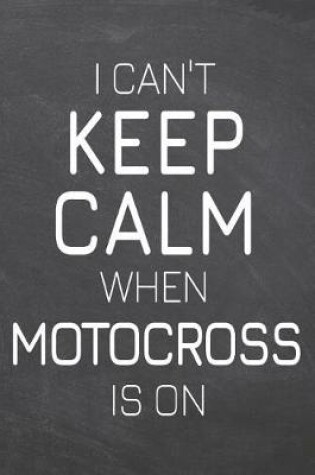 Cover of I Can't Keep Calm When Motocross Is On