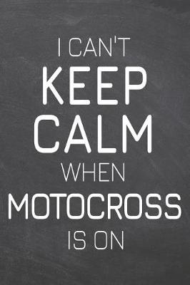 Book cover for I Can't Keep Calm When Motocross Is On