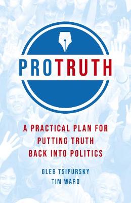 Book cover for Pro Truth – A Practical Plan for Putting Truth Back into Politics
