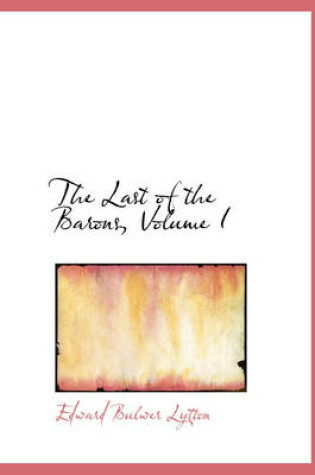 Cover of The Last of the Barons, Volume I