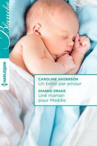 Cover of Un Bebe Par Amour - Une Maman Pour Maddie