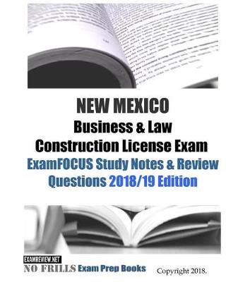 Book cover for NEW MEXICO Business & Law Construction License Exam ExamFOCUS Study Notes & Review Questions