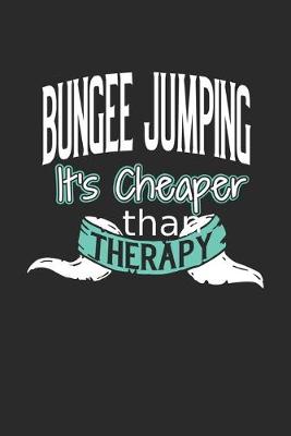 Book cover for Bungee Jumping It's Cheaper Than Therapy