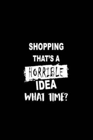 Cover of Shopping That's a Horrible Idea What Time?