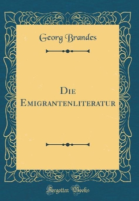 Book cover for Die Emigrantenliteratur (Classic Reprint)