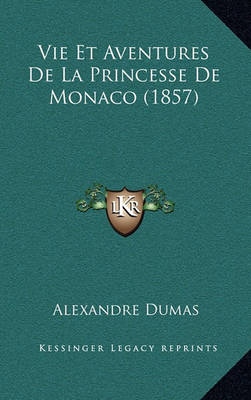 Book cover for Vie Et Aventures de La Princesse de Monaco (1857)