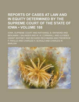 Book cover for Reports of Cases at Law and in Equity Determined by the Supreme Court of the State of Iowa (Volume 188)