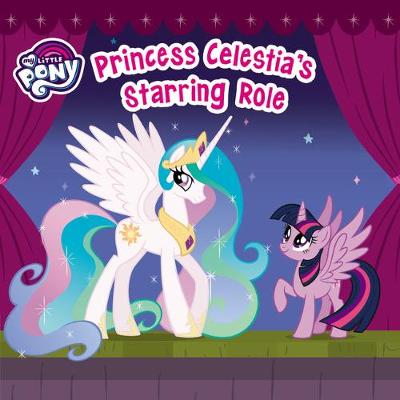Book cover for My Little Pony: Princess Celestia's Starring Role