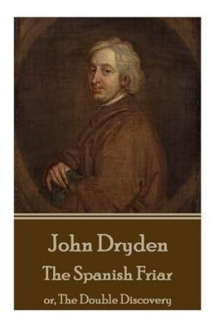 Cover of John Dryden - The Spanish Friar