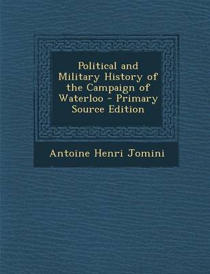 Book cover for Political and Military History of the Campaign of Waterloo - Primary Source Edition