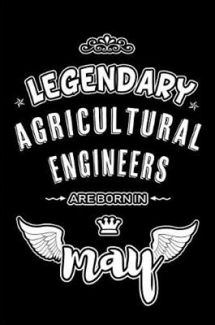 Cover of Legendary Agricultural Engineers are born in May