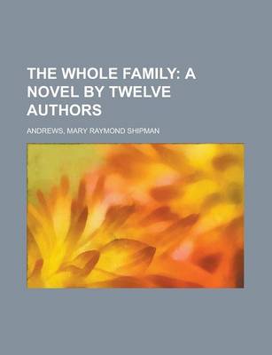 Book cover for The Whole Family; A Novel by Twelve Authors