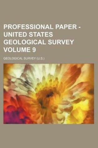 Cover of Professional Paper - United States Geological Survey Volume 9