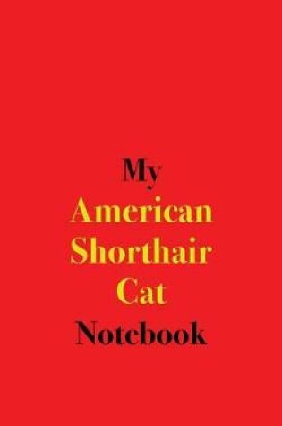 Cover of My American Shorthair Cat Notebook