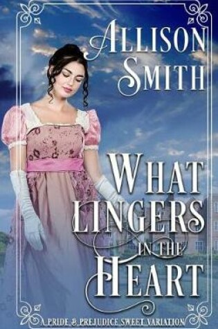 Cover of What Lingers in the Heart