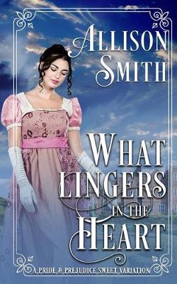 Book cover for What Lingers in the Heart