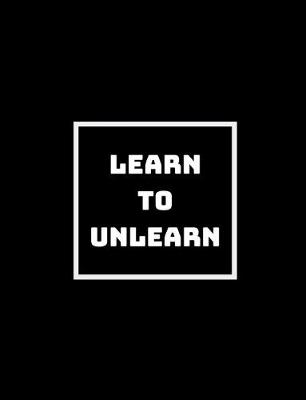 Book cover for Learn to Unlearn to Relearn