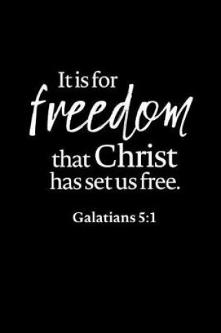 Cover of It is For Freedom The Christ Has Set Us Free