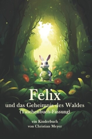 Cover of Felix und das Geheimnis des Waldes (Taschenbuch-Fassung)