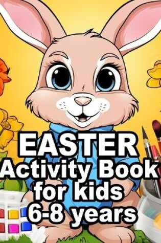 Cover of Easter Activity Book for Kids 6-8 Years Old