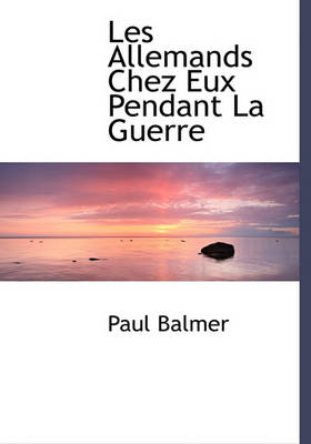 Book cover for Les Allemands Chez Eux Pendant La Guerre